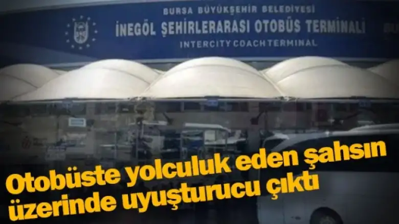 Otobüste yolculuk eden şahsın üzerinde uyuşturucu çıktı