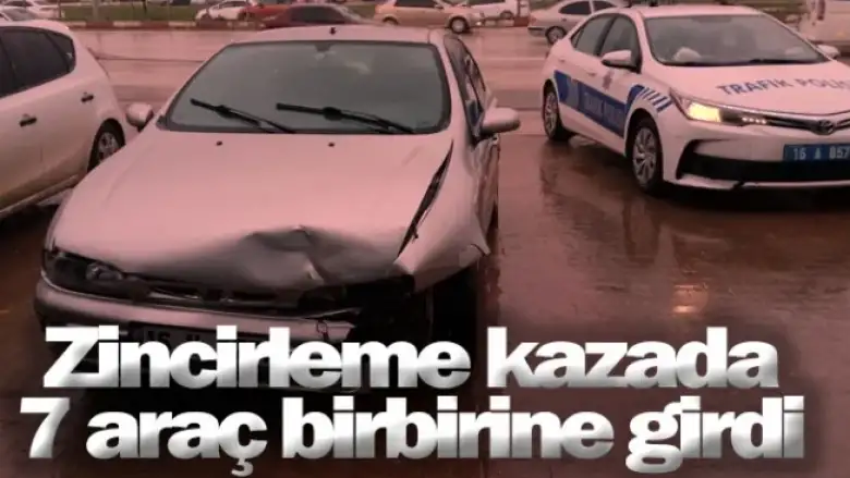 Zincirleme kazada 7 araç birbirine girdi