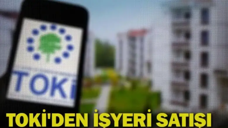 TOKİ'den işyeri satışı