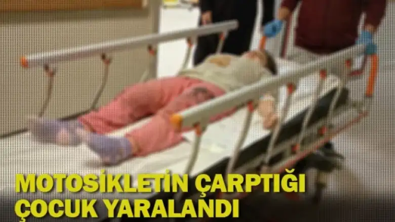 Motosikletin çarptığı çocuk yaralandı