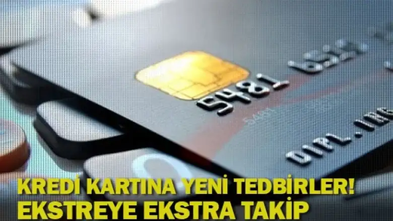 Kredi kartına yeni tedbirler! Ekstreye ekstra takip