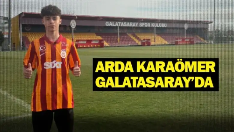 ARDA KARAÖMER GALATASARAY’DA