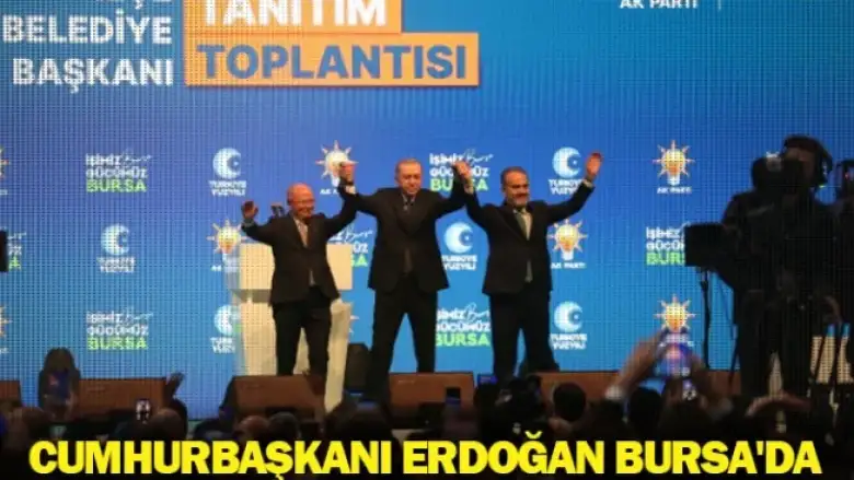 Cumhurbaşkanı Erdoğan Bursa'da
