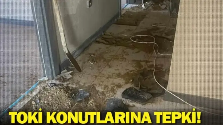 TOKİ konutlarına tepki!