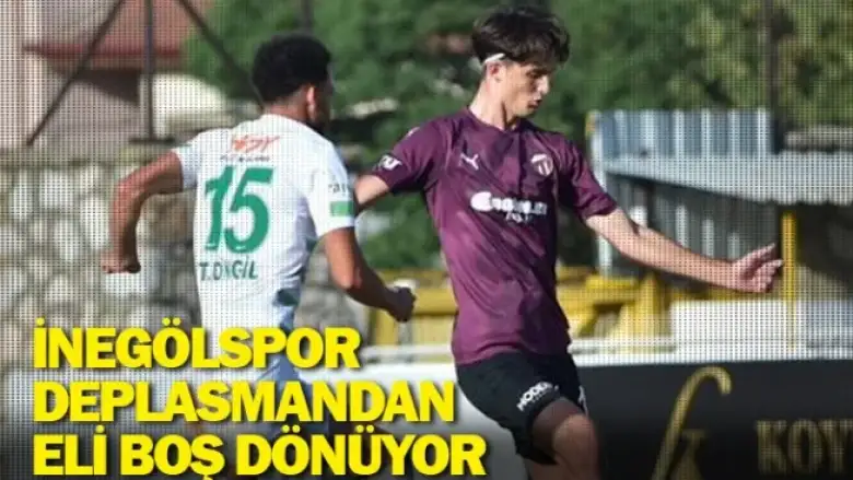 İnegölspor deplasmandan eli boş dönüyor