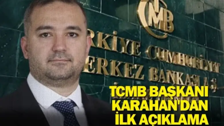 TCMB Başkanı Karahan'dan ilk açıklama