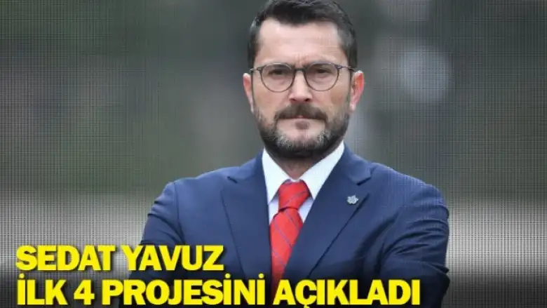 Sedat Yavuz İlk 4 Projesini Açıkladı