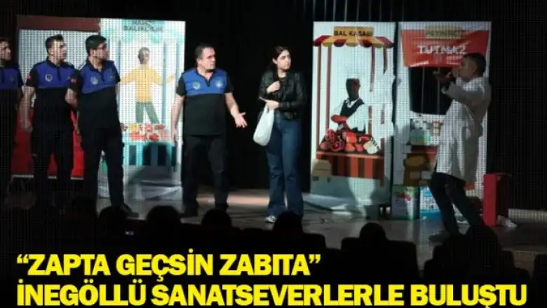 “Zapta Geçsin Zabıta” İnegöllü Sanatseverlerle Buluştu
