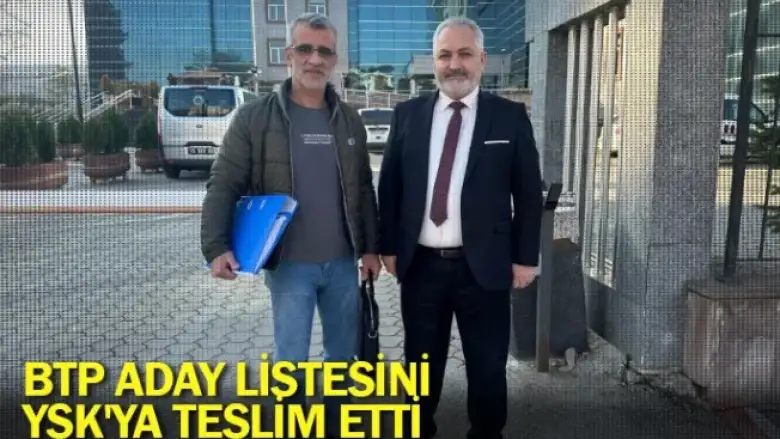 BTP aday listesini YSK'ya teslim etti