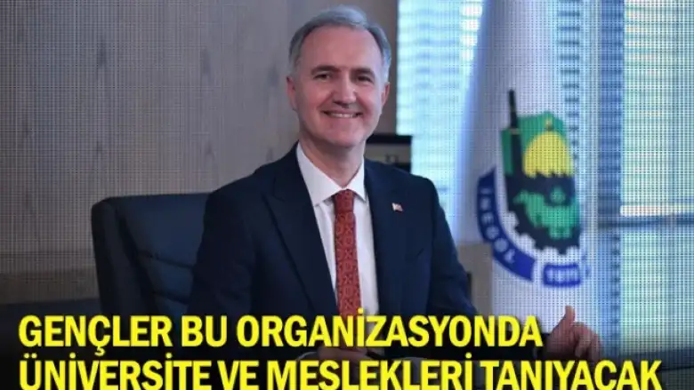 Gençler bu organizasyonda üniversite ve meslekleri tanıyacak