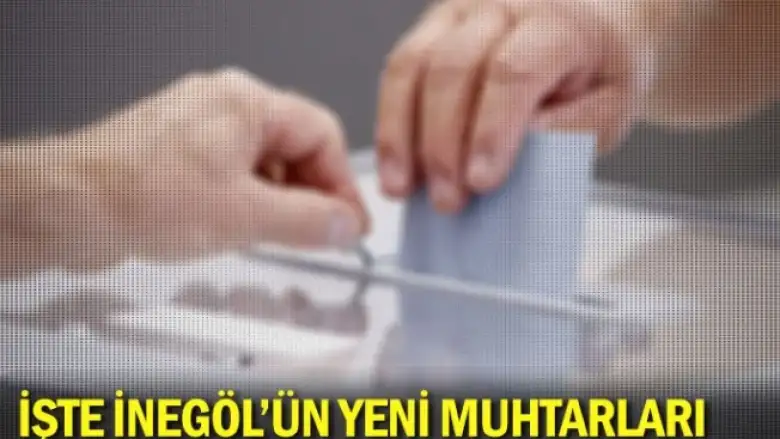 İşte İnegöl'ün yeni muhtarları