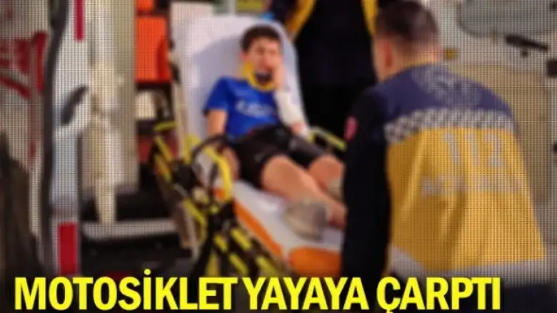 Motosiklet yayaya çarptı