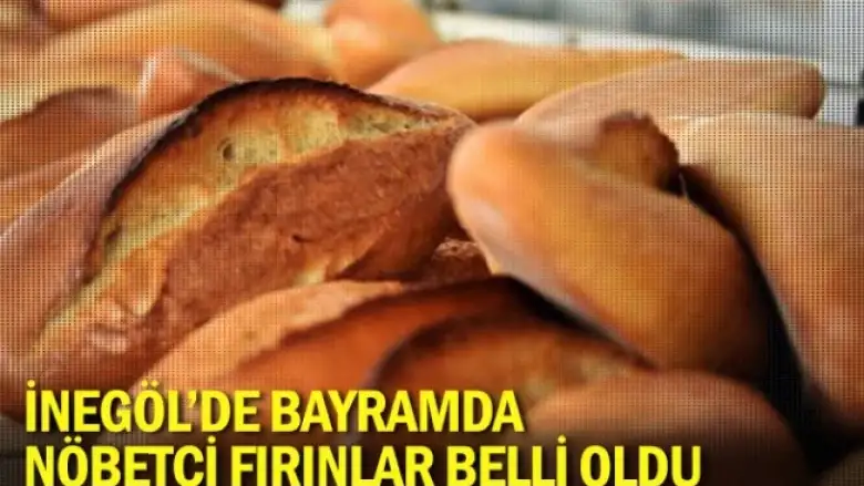 İnegöl'de bayramda nöbetçi fırınlar belli oldu