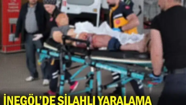 İnegöl'de silahlı yaralama