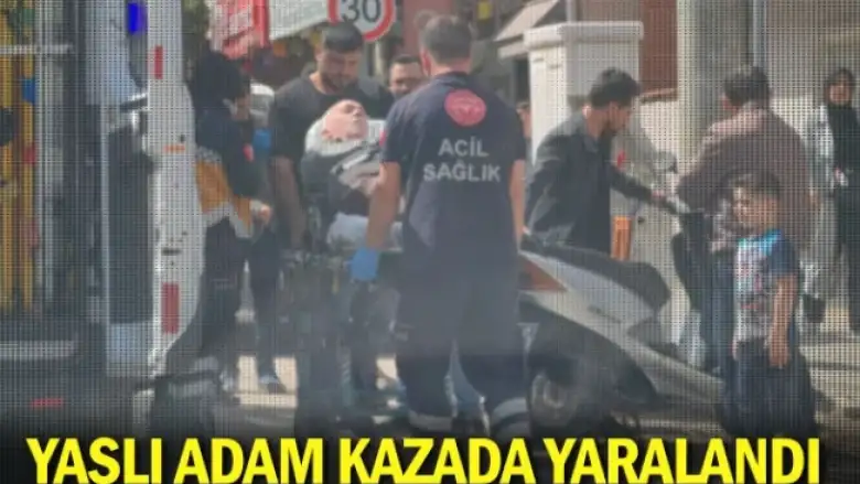 Yaşlı adam kazada yaralandı