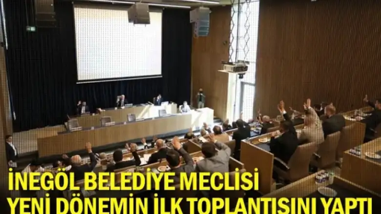İnegöl Belediye Meclisi, yeni dönemin ilk toplantısını yaptı