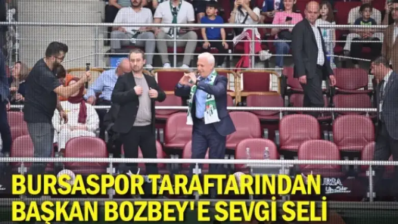 Bursaspor taraftarından Başkan Bozbey'e sevgi seli
