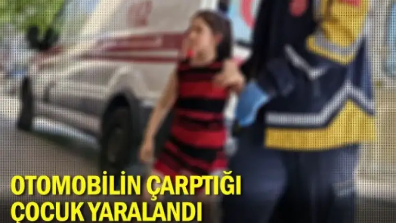 Otomobilin çarptığı çocuk yaralandı