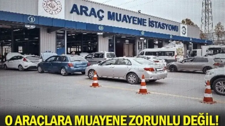 O araçlara muayene zorunlu değil!