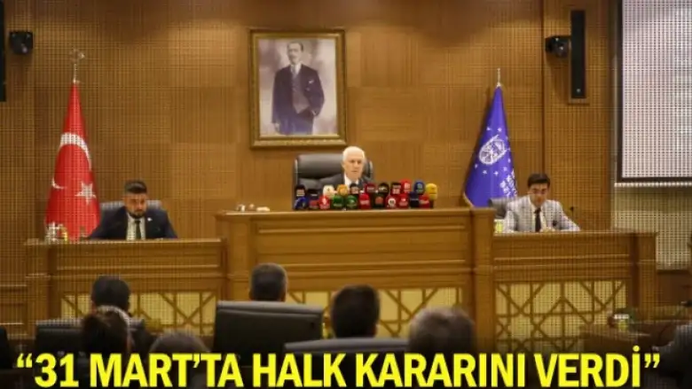 “31 Mart’ta halk kararını verdi”