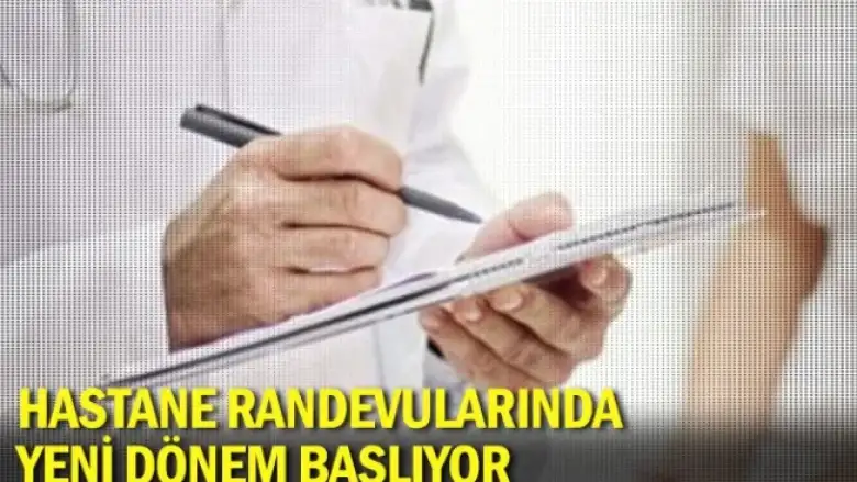 Hastane randevularında yeni dönem başlıyor