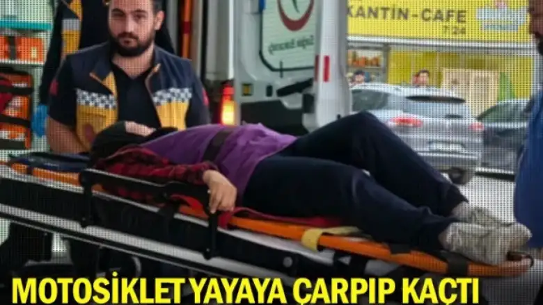 Motosiklet yayaya çarpıp kaçtı