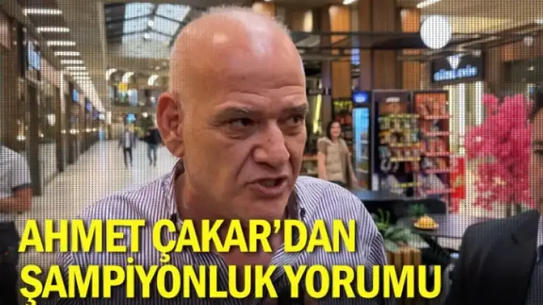 Ahmet Çakar'dan şampiyonluk yorumu