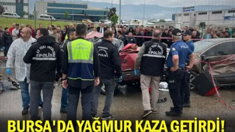 Bursa'da yağmur kaza getirdi!