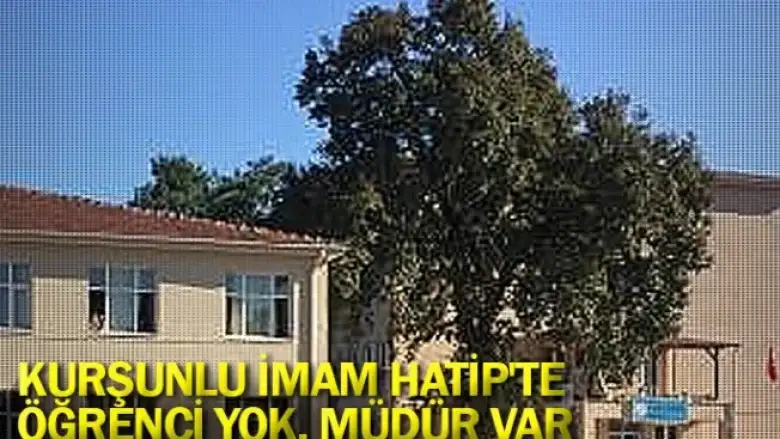 Kurşunlu İmam Hatip'te öğrenci yok, müdür var