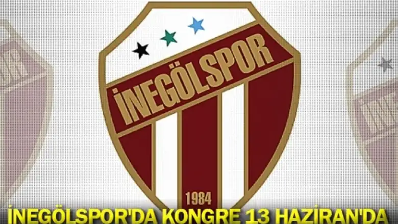 İnegölspor'da kongre 13 Haziran'da