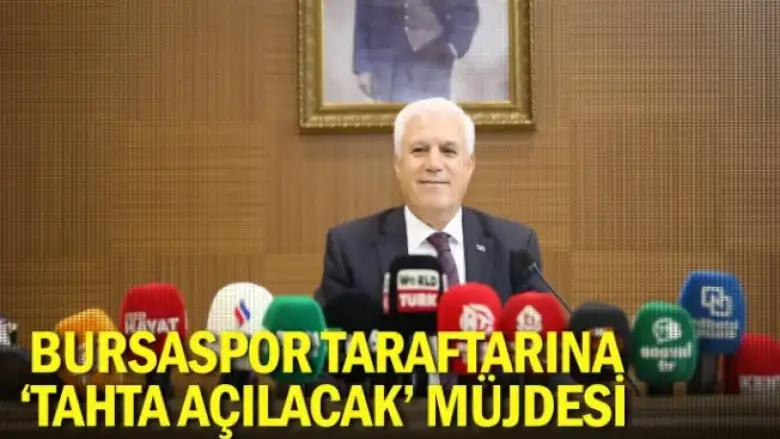 Bursaspor taraftarına ‘Tahta açılacak’ müjdesi