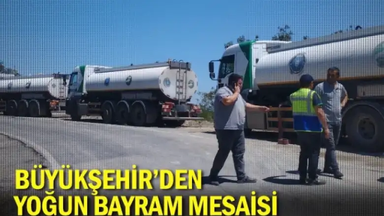 Büyükşehir’den yoğun bayram mesaisi