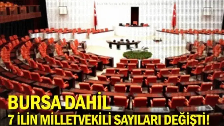 YSK duyurdu: Bursa dahil 7 ilin milletvekili sayıları değişti