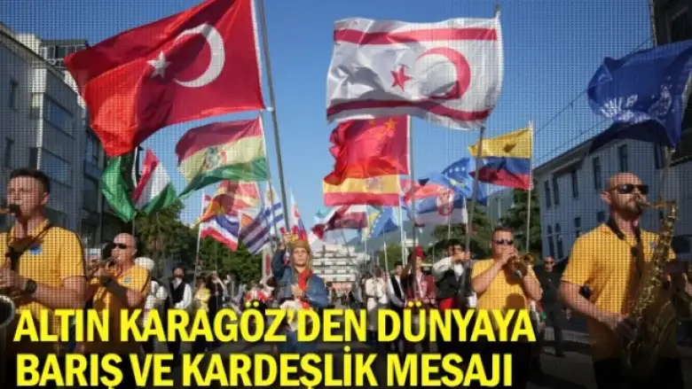 Altın Karagöz’den dünyaya barış ve kardeşlik mesajı