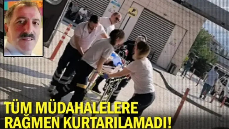 Tüm müdahalelere rağmen kurtarılamadı!