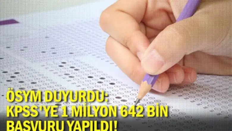 ÖSYM duyurdu: KPSS'ye 1 milyon 642 bin başvuru yapıldı!