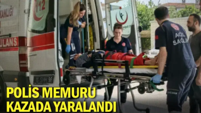 Polis memuru kazada yaralandı