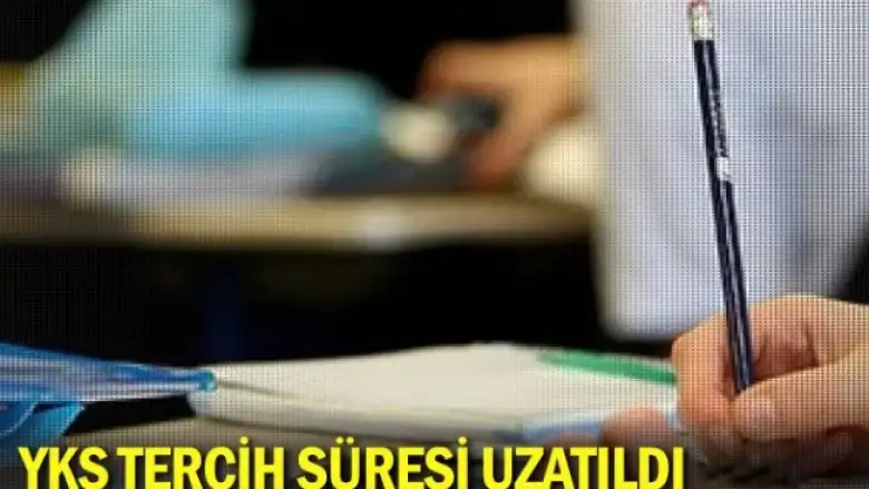YKS tercih süresi uzatıldı