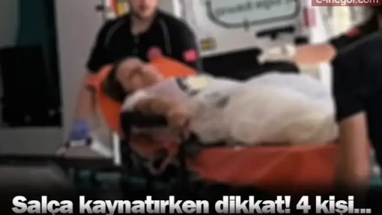 Salça kaynatırken dikkat! 4 kişi...