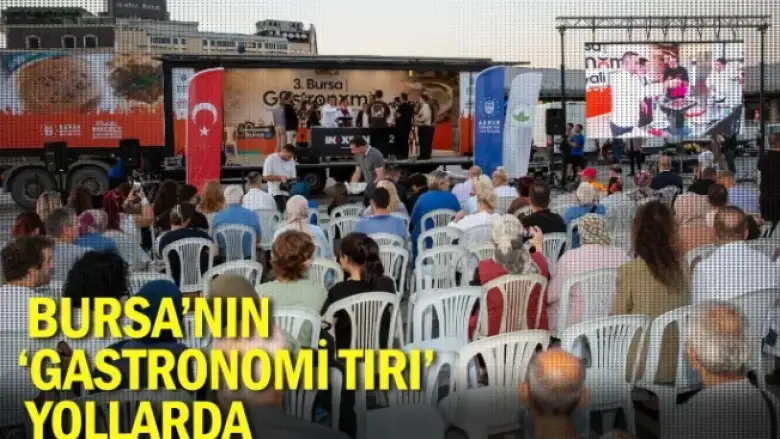 Bursa’nın ‘Gastronomi Tırı’ yollarda