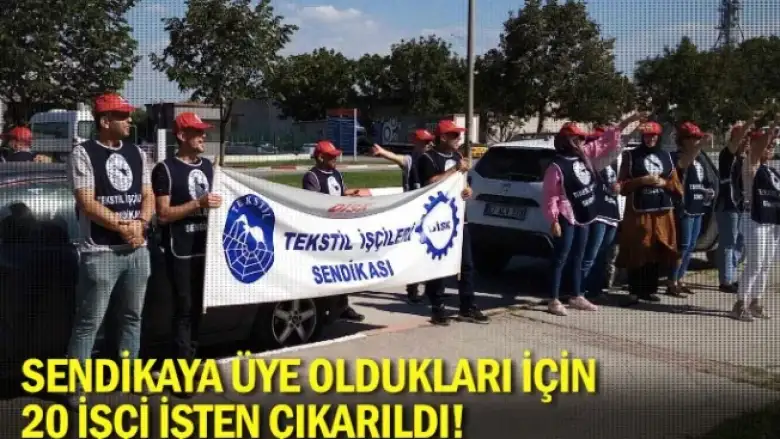 Sendikaya üye oldukları için 20 işçi işten çıkarıldı!
