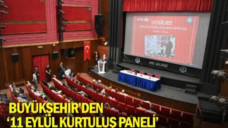 Büyükşehir’den ‘11 Eylül Kurtuluş Paneli’