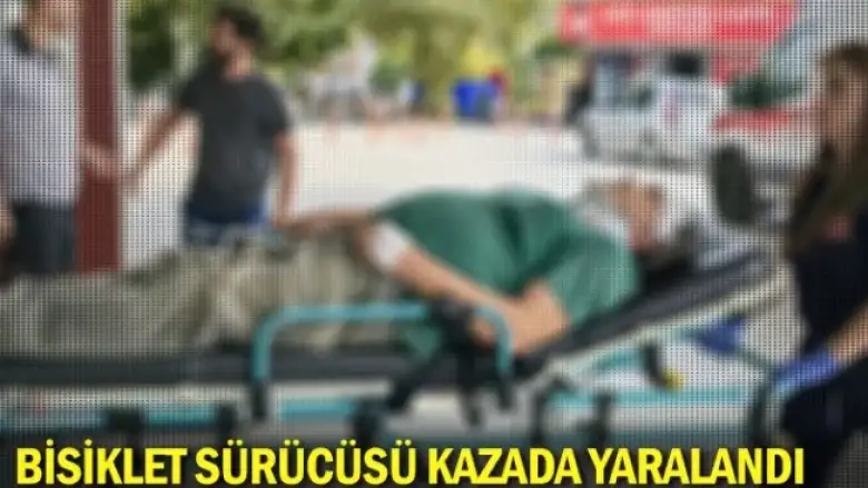 Bisiklet sürücüsü kazada yaralandı