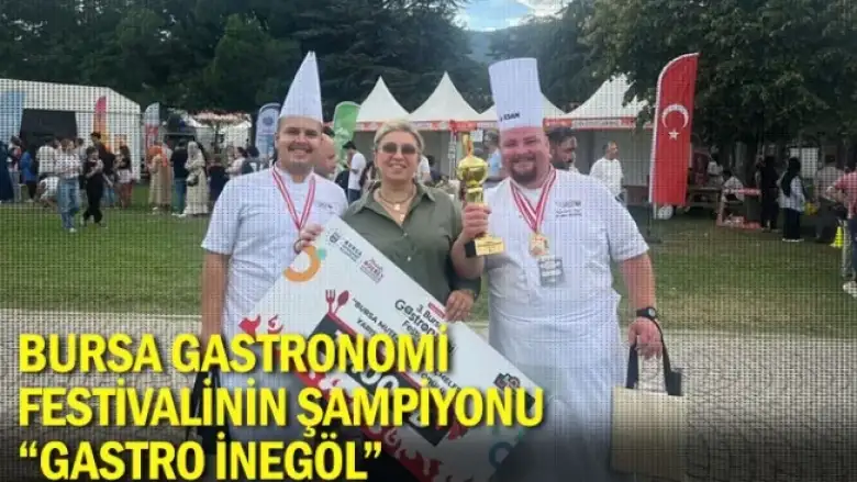 Bursa Gastronomi Festivalinin Şampiyonu “Gastro İnegöl”
