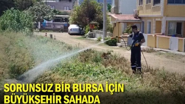 Sorunsuz bir Bursa için Büyükşehir sahada