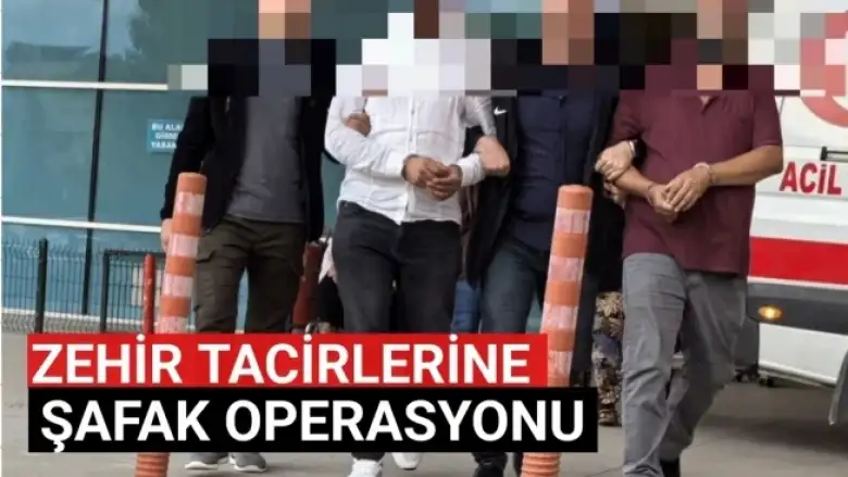 Zehir Tacirlerine Şafak Operasyonu