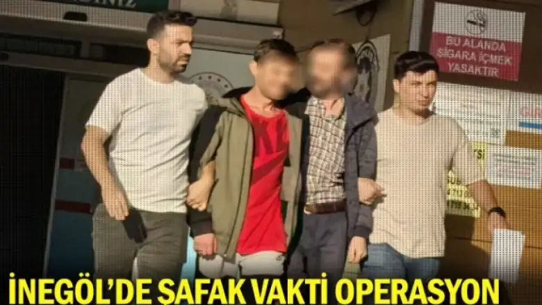 İnegöl'de şafak vakti operasyon