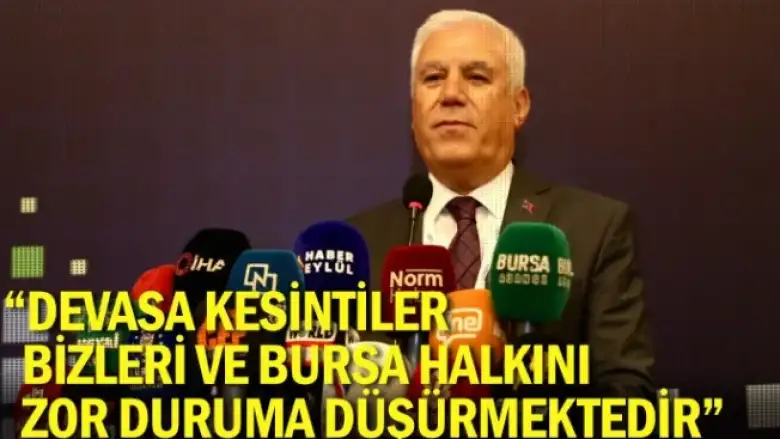 “Devasa kesintiler bizleri ve Bursa halkını zor duruma düşürmektedir”