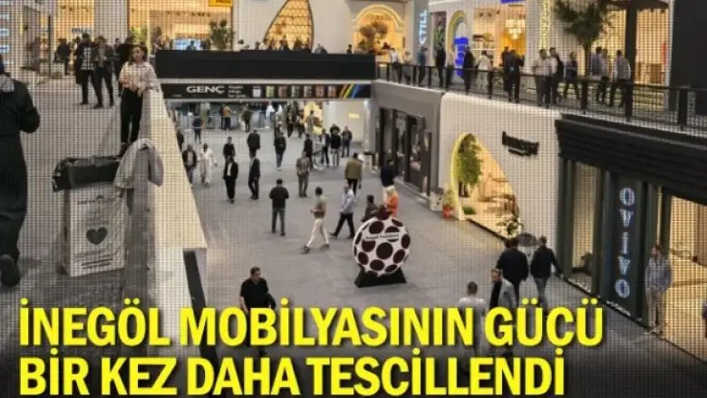 İnegöl Mobilyasının Gücü Bir Kez Daha Tescillendi