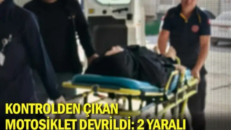 Kontrolden çıkan motosiklet devrildi: 2 yaralı